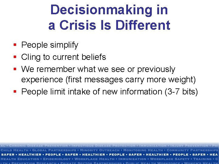 Decisionmaking in a Crisis Is Different § People simplify § Cling to current beliefs