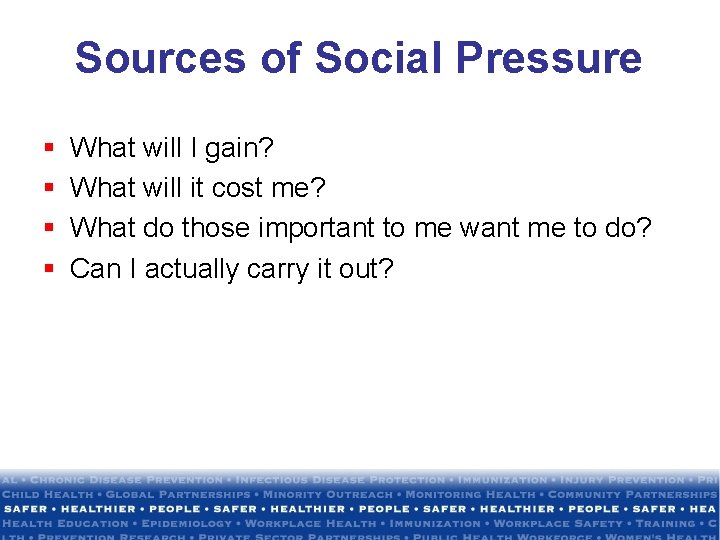 Sources of Social Pressure § § What will I gain? What will it cost
