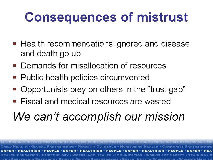 Consequences of mistrust § Health recommendations ignored and disease and death go up §