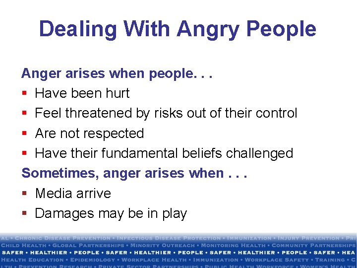 Dealing With Angry People Anger arises when people. . . § Have been hurt