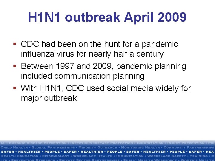 H 1 N 1 outbreak April 2009 § CDC had been on the hunt