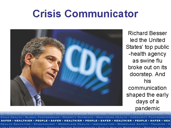 Crisis Communicator Richard Besser led the United States’ top public -health agency as swine