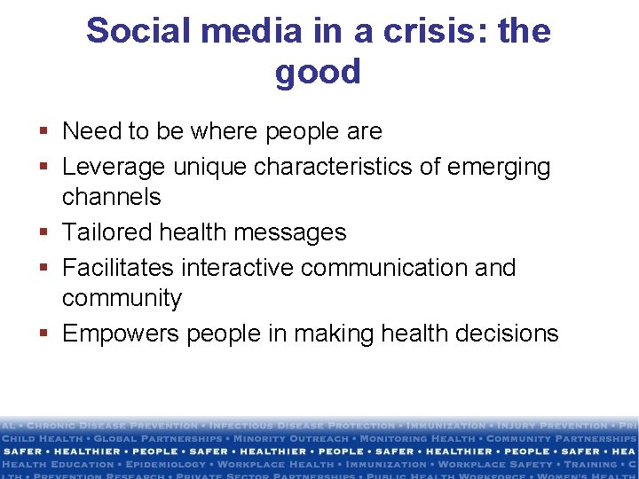 Social media in a crisis: the good § Need to be where people are