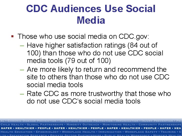 CDC Audiences Use Social Media § Those who use social media on CDC. gov: