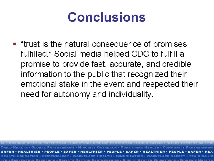 Conclusions § “trust is the natural consequence of promises fulfilled. ” Social media helped