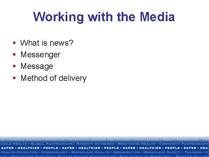 Working with the Media § § What is news? Messenger Message Method of delivery