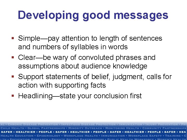 Developing good messages § Simple—pay attention to length of sentences and numbers of syllables