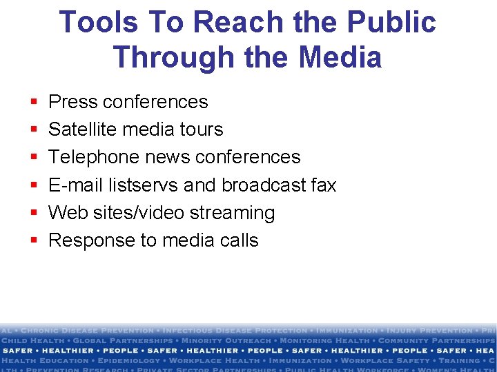 Tools To Reach the Public Through the Media § § § Press conferences Satellite