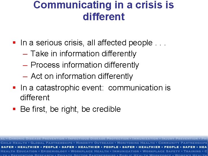 Communicating in a crisis is different § In a serious crisis, all affected people.