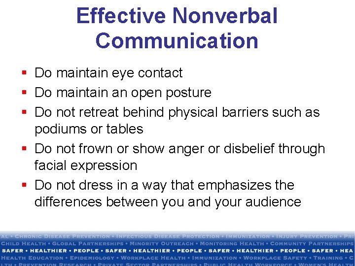 Effective Nonverbal Communication § Do maintain eye contact § Do maintain an open posture