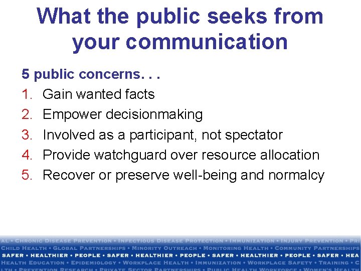 What the public seeks from your communication 5 public concerns. . . 1. Gain