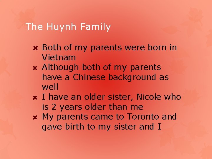 The Huynh Family Both of my parents were born in Vietnam Although both of