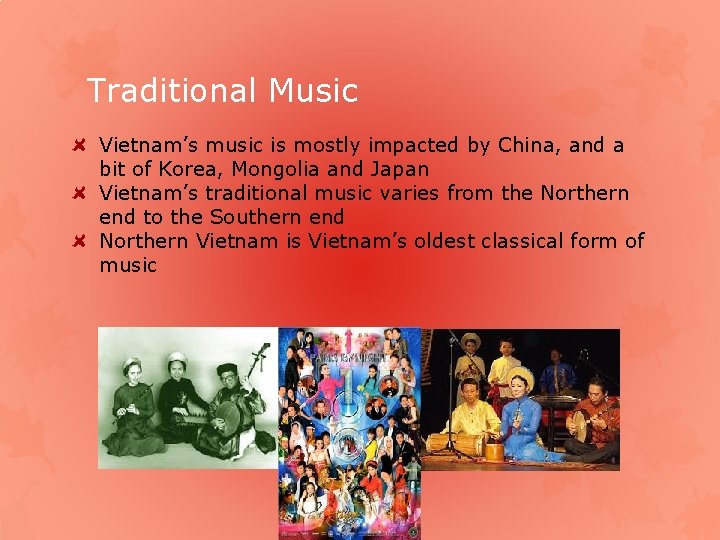 Traditional Music Vietnam’s music is mostly impacted by China, and a bit of Korea,