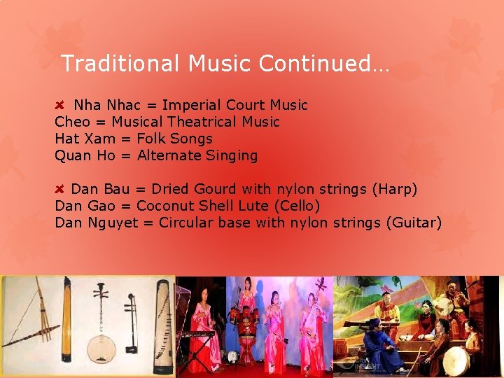 Traditional Music Continued… Nhac = Imperial Court Music Cheo = Musical Theatrical Music Hat