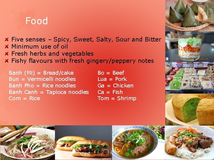 Food Five senses – Spicy, Sweet, Salty, Sour and Bitter Minimum use of oil