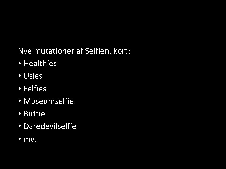 Nye mutationer af Selfien, kort: • Healthies • Usies • Felfies • Museumselfie •