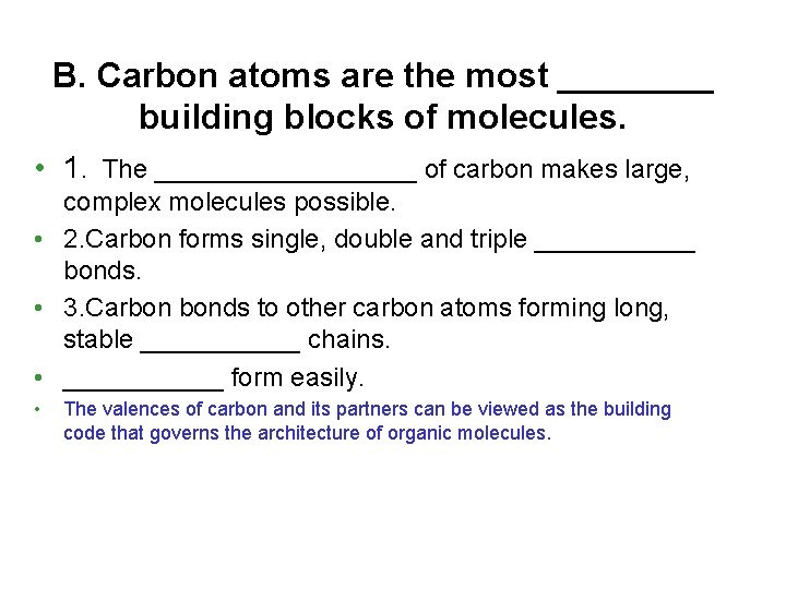 B. Carbon atoms are the most ____ building blocks of molecules. • 1. The