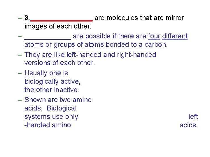 – 3. ________ are molecules that are mirror images of each other. – ______