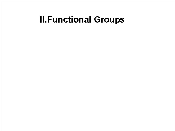 II. Functional Groups 