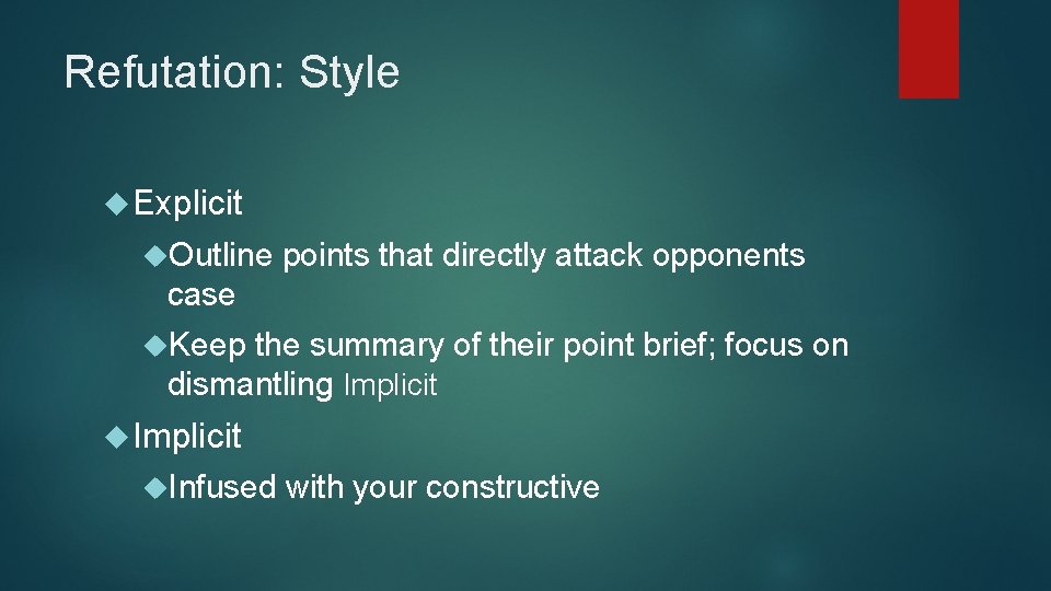 Refutation: Style Explicit Outline points that directly attack opponents case Keep the summary of