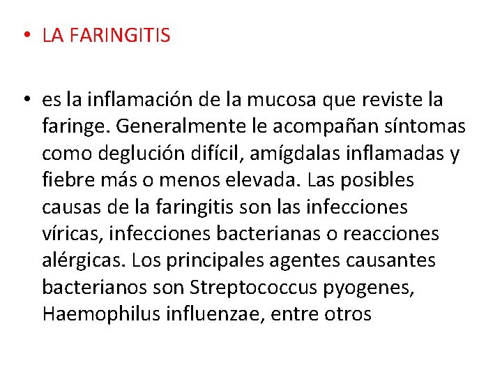  • LA FARINGITIS • es la inflamación de la mucosa que reviste la