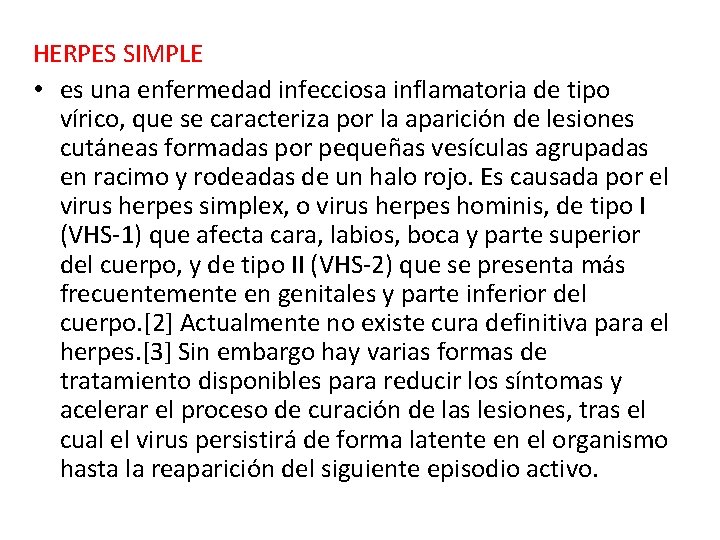 HERPES SIMPLE • es una enfermedad infecciosa inflamatoria de tipo vírico, que se caracteriza