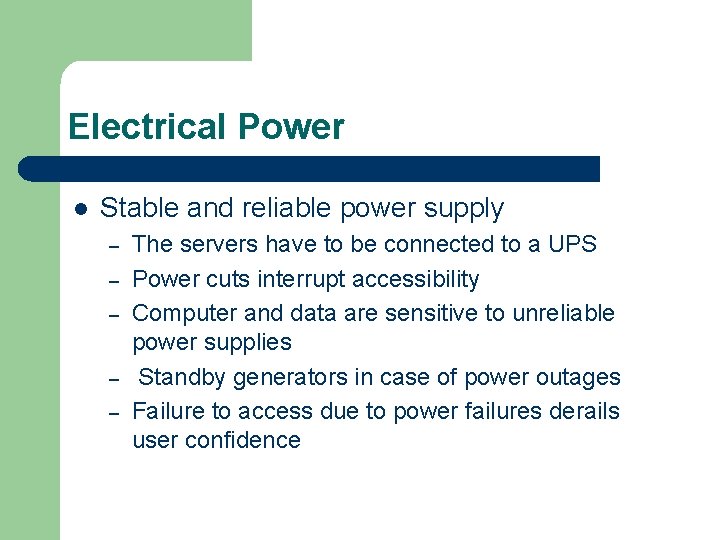 Electrical Power l Stable and reliable power supply – – – The servers have