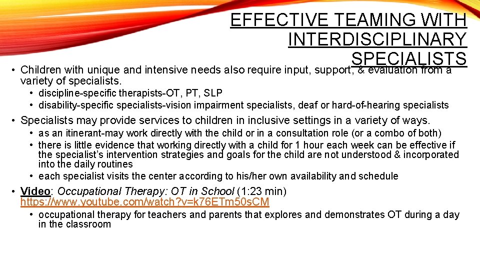 EFFECTIVE TEAMING WITH INTERDISCIPLINARY SPECIALISTS • Children with unique and intensive needs also require