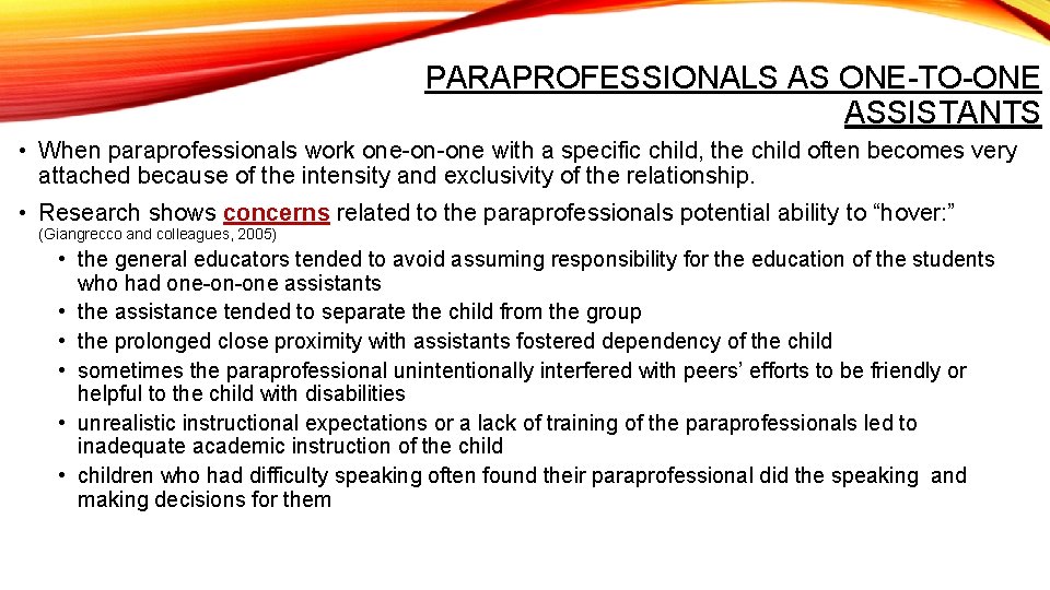 PARAPROFESSIONALS AS ONE-TO-ONE ASSISTANTS • When paraprofessionals work one-on-one with a specific child, the