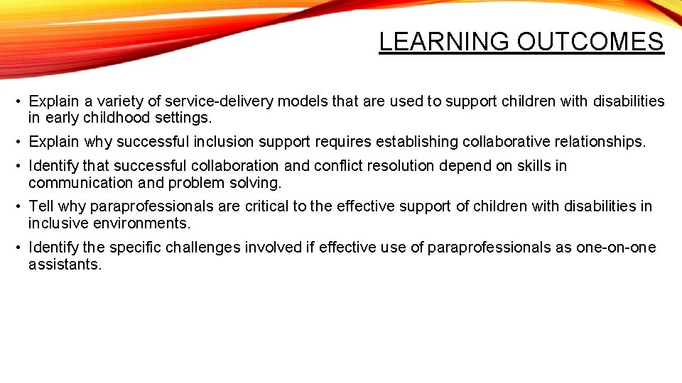 LEARNING OUTCOMES • Explain a variety of service-delivery models that are used to support