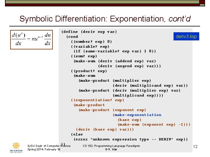Symbolic Differentiation: Exponentiation, cont’d (define (deriv exp var) (cond deriv 3. lisp ((number? exp)