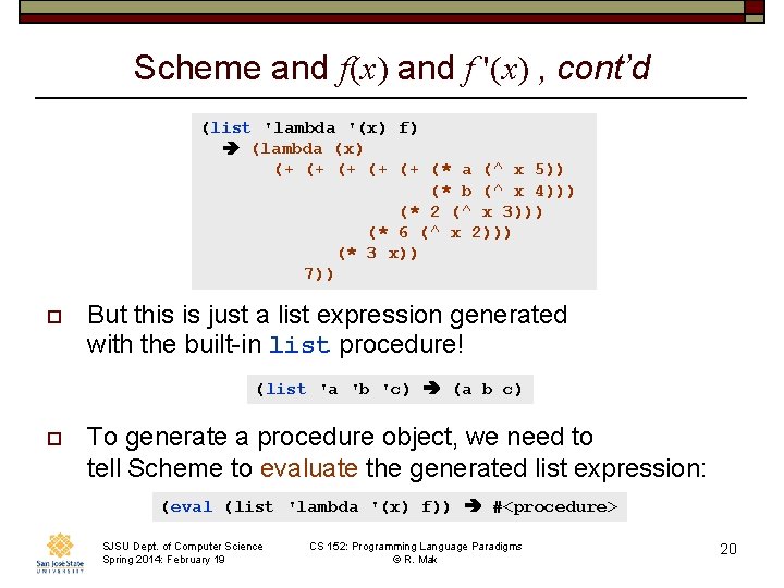 Scheme and f(x) and f '(x) , cont’d (list 'lambda '(x) f) (lambda (x)