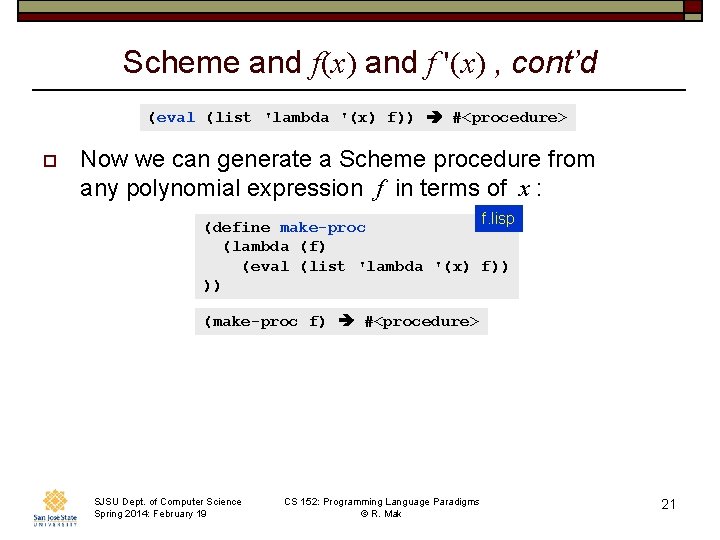 Scheme and f(x) and f '(x) , cont’d (eval (list 'lambda '(x) f)) #<procedure>