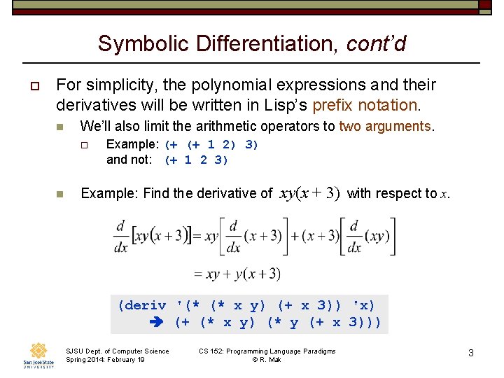 Symbolic Differentiation, cont’d o For simplicity, the polynomial expressions and their derivatives will be