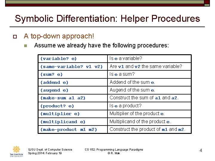 Symbolic Differentiation: Helper Procedures o A top-down approach! n Assume we already have the