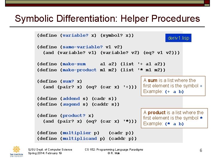 Symbolic Differentiation: Helper Procedures (define (variable? x) (symbol? x)) deriv 1. lisp (define (same-variable?