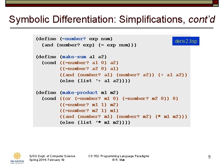 Symbolic Differentiation: Simplifications, cont’d (define (=number? exp num) (and (number? exp) (= exp num)))