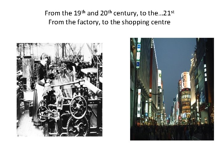 From the 19 th and 20 th century, to the… 21 st From the