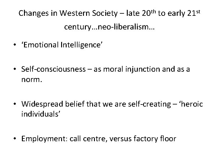 Changes in Western Society – late 20 th to early 21 st century…neo-liberalism… •
