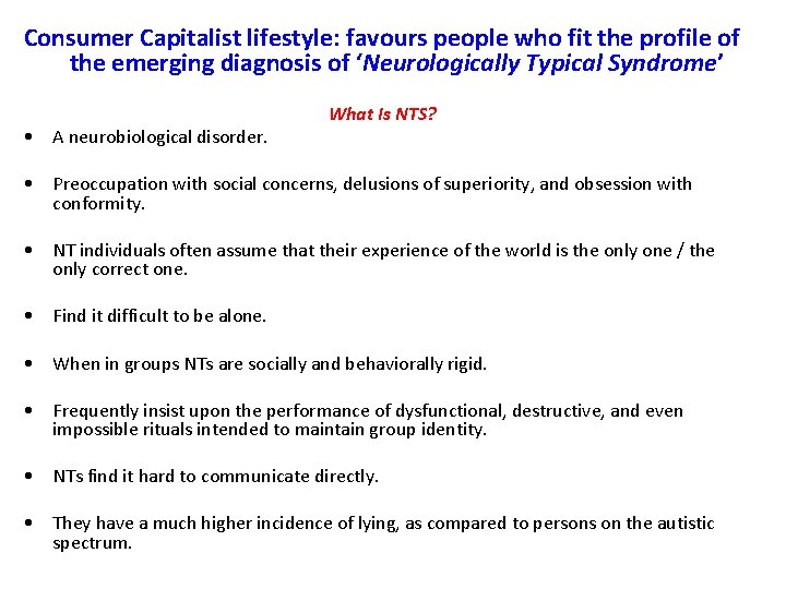 Consumer Capitalist lifestyle: favours people who fit the profile of the emerging diagnosis of