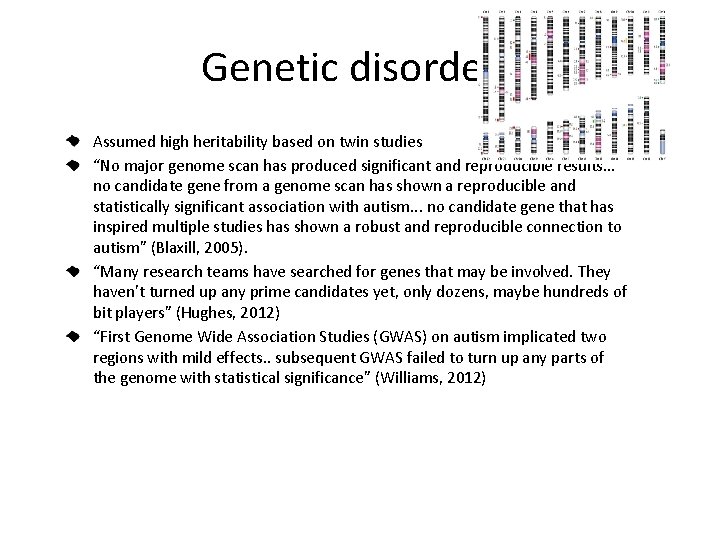 Genetic disorder? Assumed high heritability based on twin studies “No major genome scan has