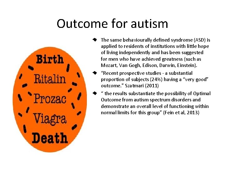 Outcome for autism The same behaviourally defined syndrome (ASD) is applied to residents of