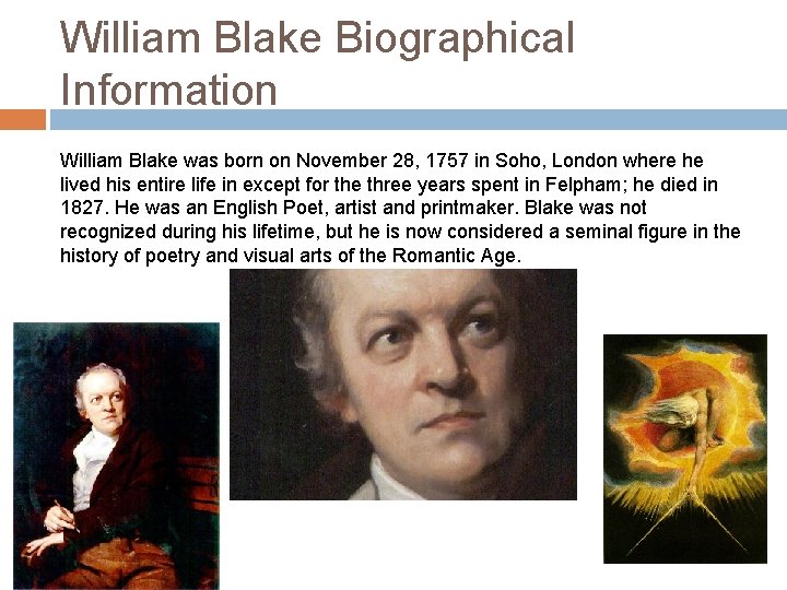 William Blake Biographical Information William Blake was born on November 28, 1757 in Soho,