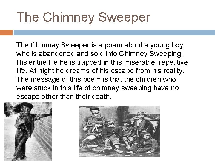 The Chimney Sweeper is a poem about a young boy who is abandoned and