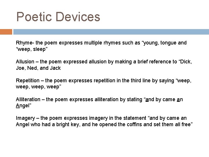 Poetic Devices Rhyme- the poem expresses multiple rhymes such as “young, tongue and “weep,