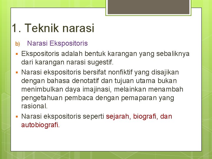 1. Teknik narasi b) Narasi Ekspositoris adalah bentuk karangan yang sebaliknya dari karangan narasi