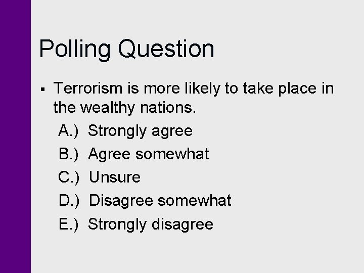 Polling Question § Terrorism is more likely to take place in the wealthy nations.