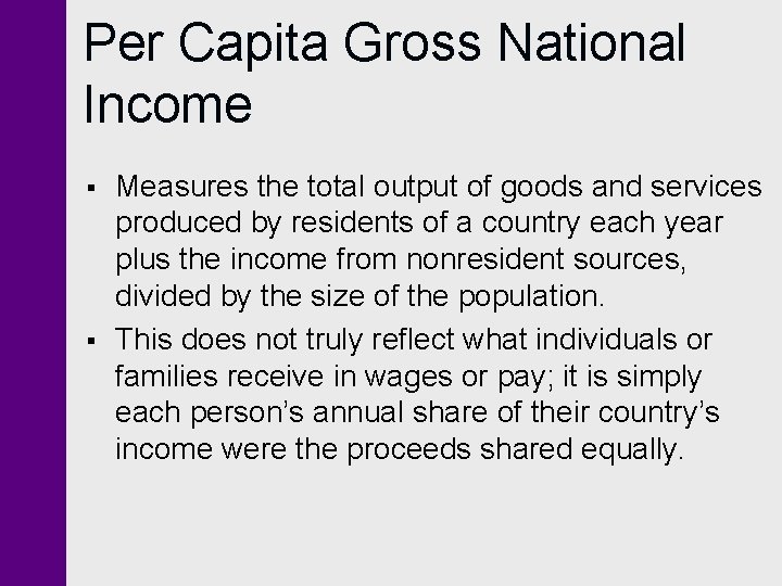 Per Capita Gross National Income § § Measures the total output of goods and