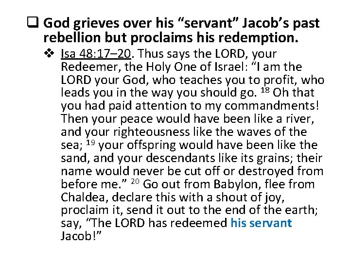 q God grieves over his “servant” Jacob’s past rebellion but proclaims his redemption. v