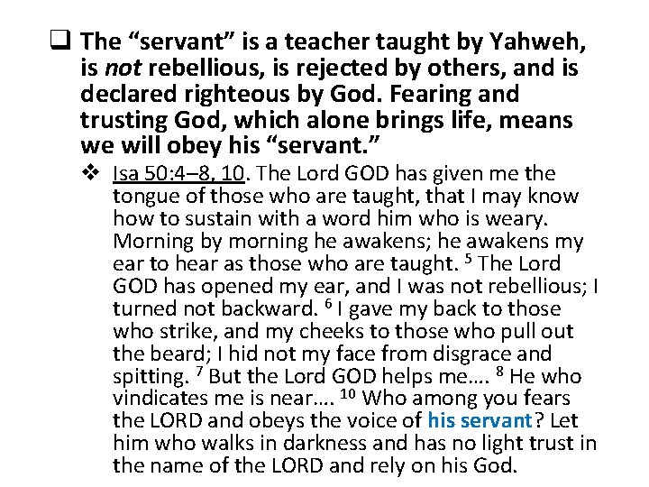 q The “servant” is a teacher taught by Yahweh, is not rebellious, is rejected
